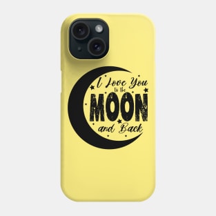 i love you to the moon and back Phone Case