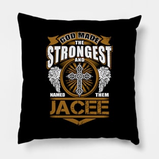 Jacee Name T Shirt - God Found Strongest And Named Them Jacee Gift Item Pillow