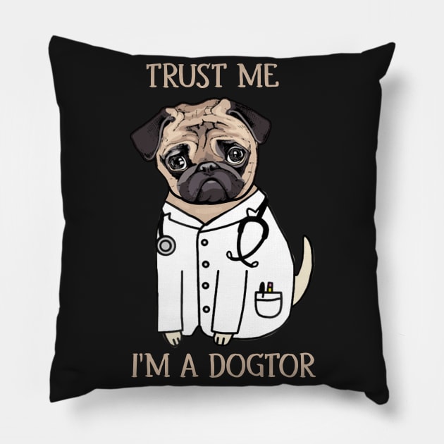 Pug Trust Me I_m A Dogtor Funny T-Shirt Pillow by TeeLovely