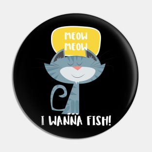 Meow meow I wanna fish Pin