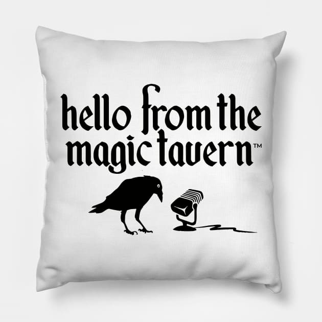Hello From The Magic Tavern Pillow by Hello From the Magic Tavern