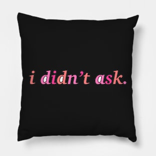 I didn’t ask Pillow