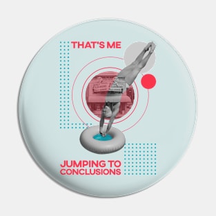 That's Me, Jumping To Conclusions Pin