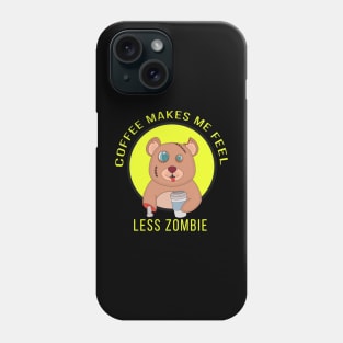 Coffee Makes Me Feel Less zombie Phone Case