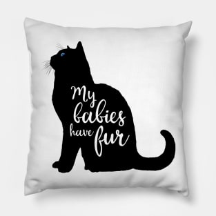 My Babies Have Fur in Black Cat Silhouette Pillow