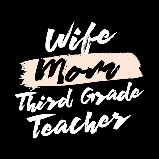 Cute Wife Mom Third Grade Teacher Gift Idea by BetterManufaktur