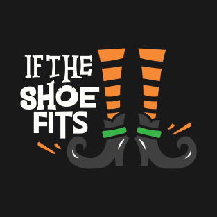 If the Shoe Fits T-Shirt