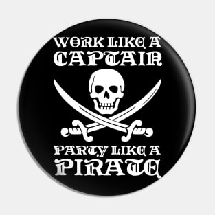 Work Like a Captain Party Like a Pirate Party Hart Humor Quote Pin