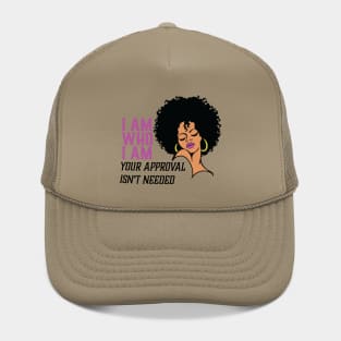 I am Who I am Your Approval isn't needed. Black Woman Hat