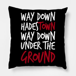 Way Down Hadestown Pillow