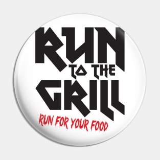 Run to the grill Pin