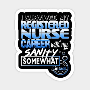 I Survived My Registered Nurse Career With My Sanity Intact Magnet