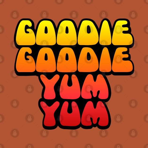 Goodie Goodie Yum Yum by Stupiditee