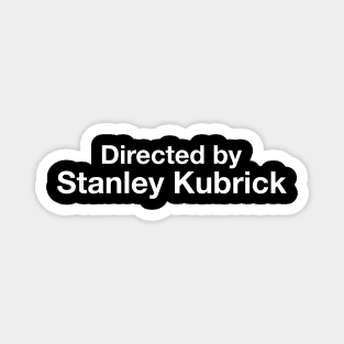 Directed By - Stanley Kubrick Magnet