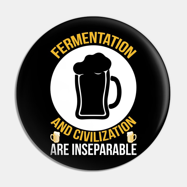 Fermentation And Civilization Are InseparableT Shirt For Women Men Pin by QueenTees