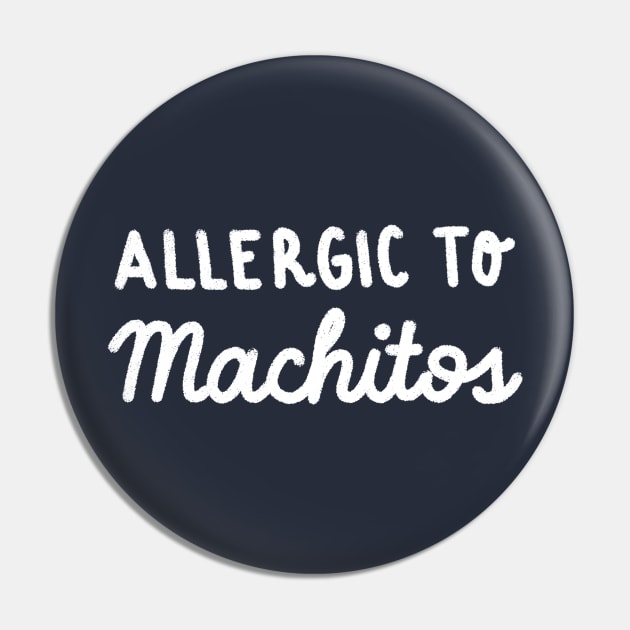 Allergic to Machitos Pin by rafs84