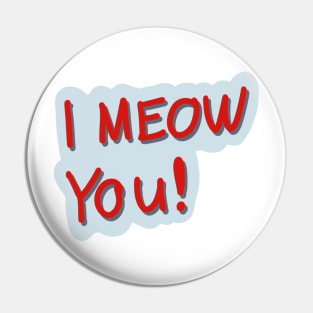 I MEOW YOU! Cute love message Pin
