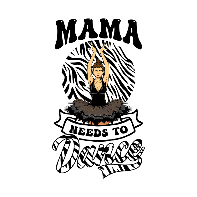 Dance Mom Shirt | Mama Needs To Dance by Gawkclothing