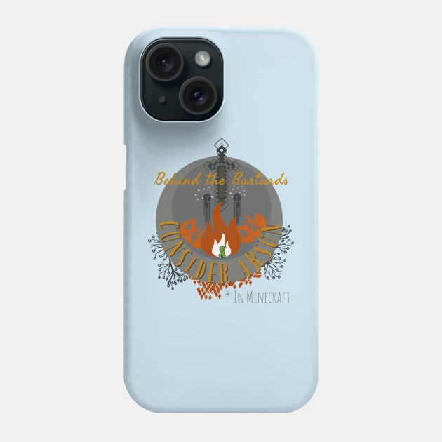 Consider Arson.. in Minecraft Phone Case by MegBliss