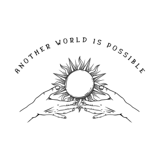 Another World Is Possible - Anarchist Protest Art T-Shirt