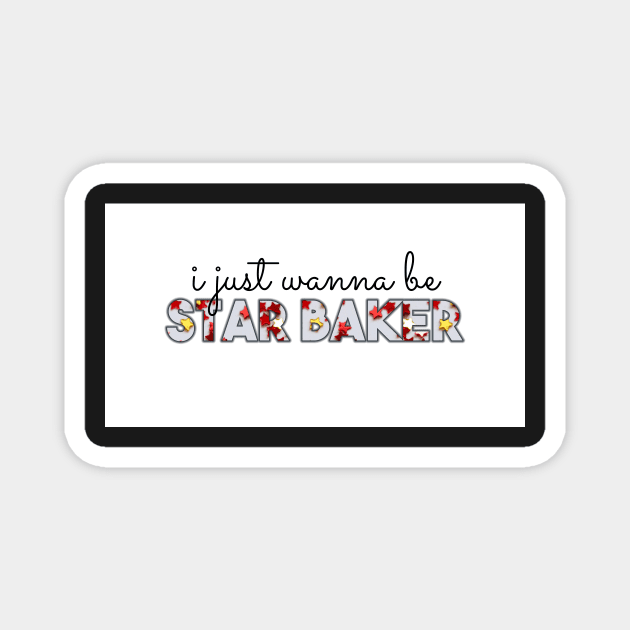 Great British Baking Show/Great British Bake-Off ultimate praise: Star Baker Magnet by victoriaarden