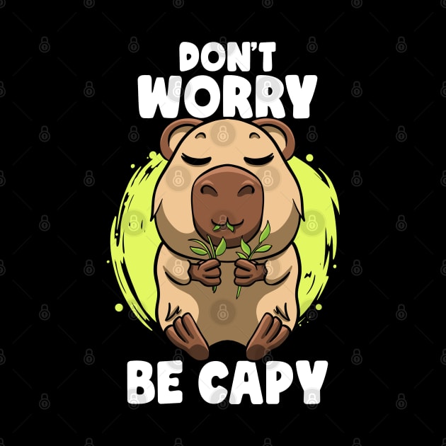 Don't Worry be Capy Funny Capybara Face Zoo Rodent Capybaras by MerchBeastStudio