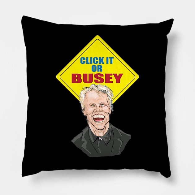 Click It Or Busey Pillow by Dean_Stahl