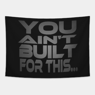 You Ain't Built For This... Idium Series Tapestry