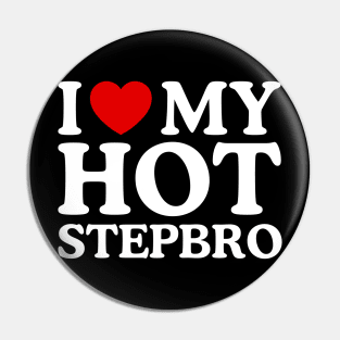 I LOVE MY HOT STEPBRO Pin