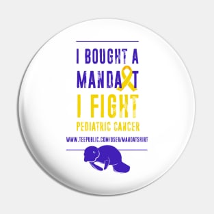 I Fight Pediatric Caner - MandaT Pin