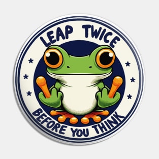 Frog, Leap Twice Before You Think Pin