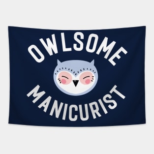 Owlsome Manicurist Pun - Funny Gift Idea Tapestry