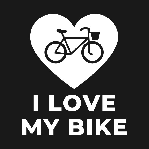 I Love My Bike Cycling Bicycle Yoga Jogging Run Motorcycle Biker Sport Fitness Soccer Run Health Workout Football Bodybuilding Cute Funny Motivational Inspirational Gift Idea by EpsilonEridani