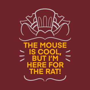 I'm Here for the Rat! T-Shirt