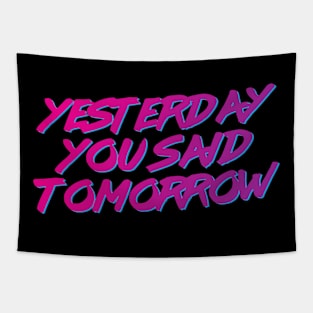 Yesterday you said tomorrow Tapestry