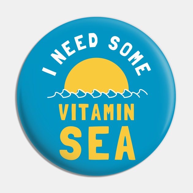 I Need Some Vitamin Sea Pin by dumbshirts