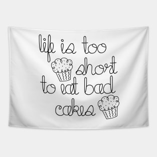 Life is too short to eat bad cakes Tapestry