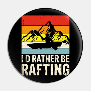 I'd Rather Be Rafting T shirt For Women Pin