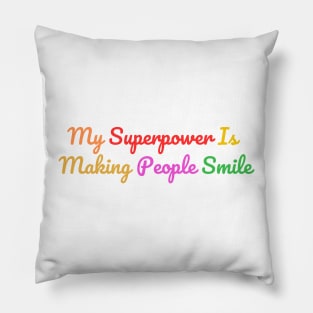 my superpower is making people smile Pillow