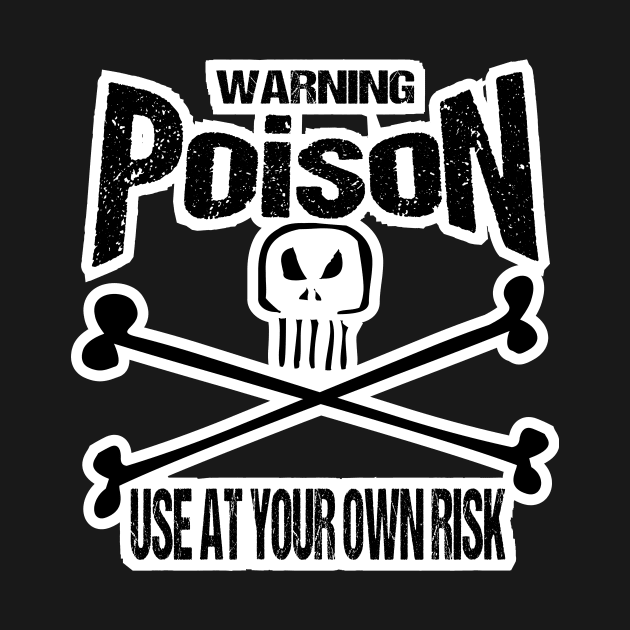 Warning Skull Poison Label Use at your own Risk by SimonSay