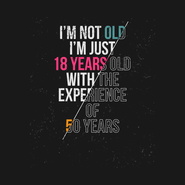 I'M Not Old I'M Just 18 Years With Experience Of 50 Years by mangobanana