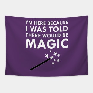 I Was Told There Would Be Magic Tapestry