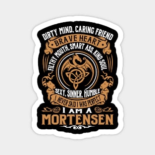 I Never Said I was Perfect I'm a MORTENSEN Magnet