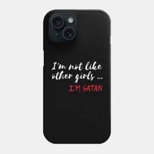 Funny I'm Not Like Other Girls I'm Satan Phone Case