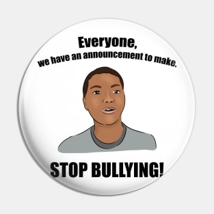 Everyone, We Have an Announcement to Make. STOP BULLYING! Pin