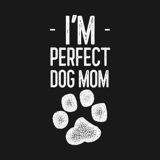 I'm perfect dog mom T-Shirt