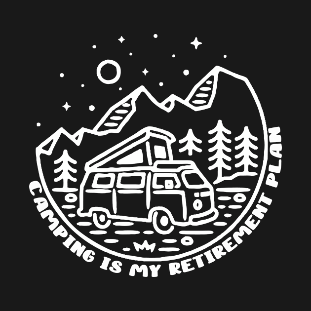 camping is my retirement plan by sigma-d