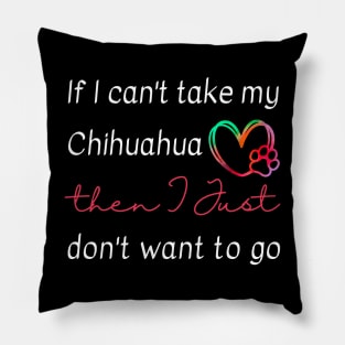 If I can't take my Chihuahua then I just don't want to go Pillow