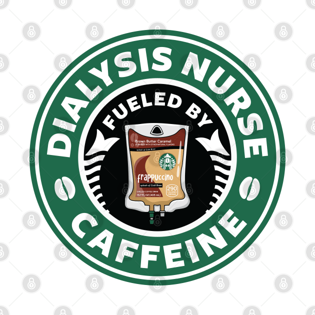 Dialysis Nurse Fueled By Caffeine by spacedowl