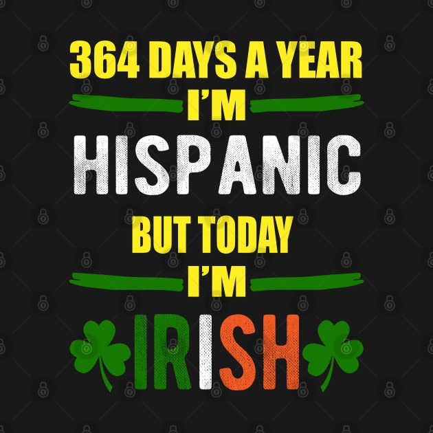 364 Days A Year I'm Hispanic But Today I'm Irish by LEGO